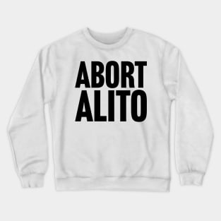 Abort Alito Crewneck Sweatshirt